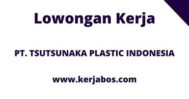 Loker PT Tsutsunaka Plastic Indonesia